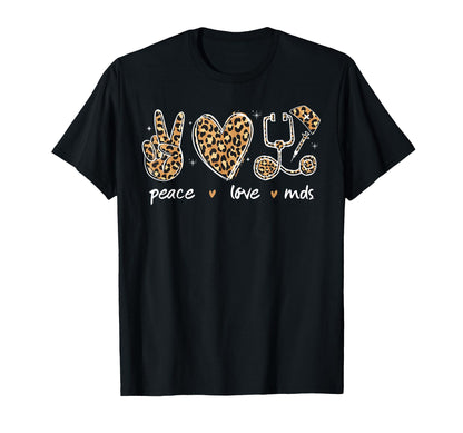 Peace Love Mds Coordinator Nurse T-Shirt - Fun Novelty Design for Adults - T-Shirt, Sweatshirt, Hoodie