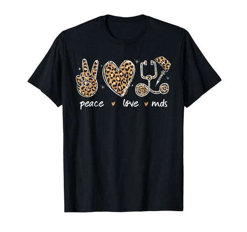 Peace Love Mds Coordinator Nurse T-Shirt - Fun Novelty Design for Adults - T-Shirt, Sweatshirt, Hoodie