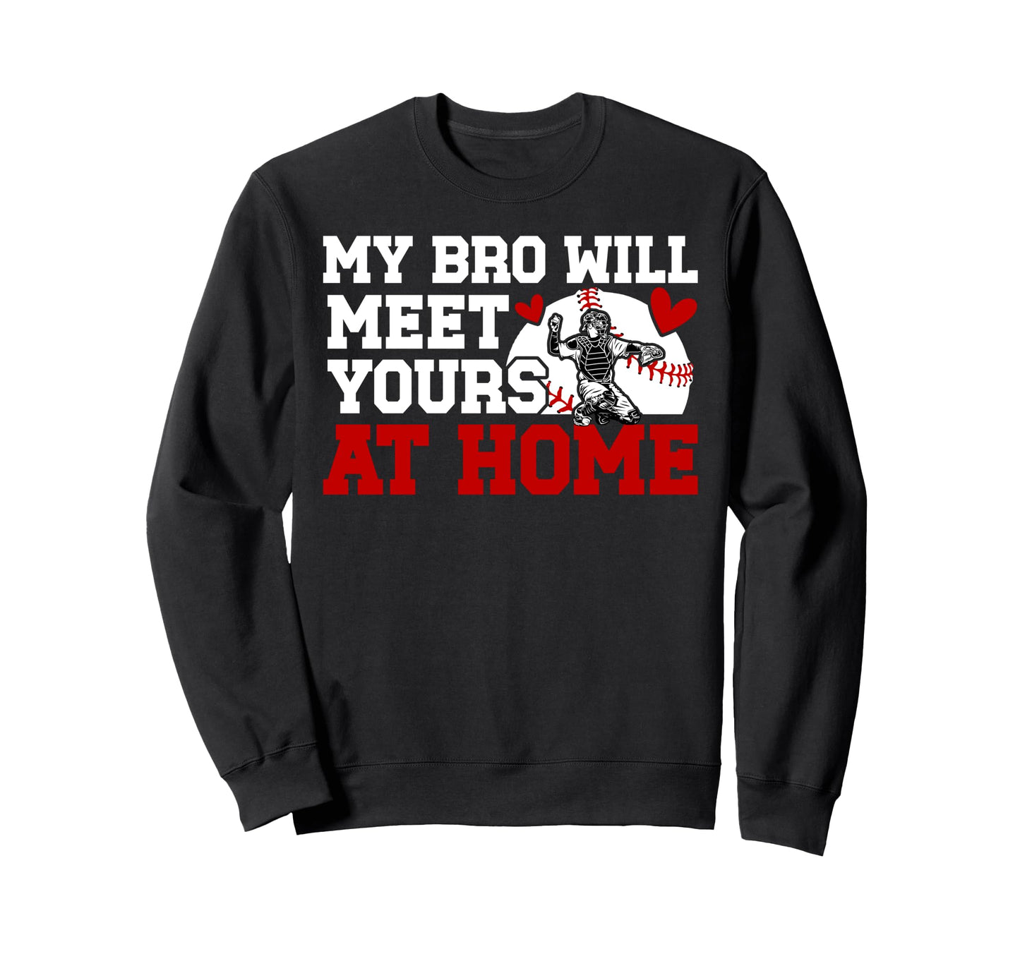 Baseball Catcher Sister Funny Sweatshirt - Casual Everyday Wear Unisex - T-Shirt, Sweatshirt, Hoodie