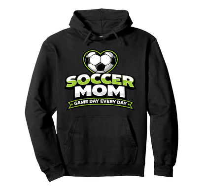 Soccer Mom Game Day Every Day Mothers Hoodie - Trendy Graphic Unisex - T-Shirt, Sweatshirt, Hoodie