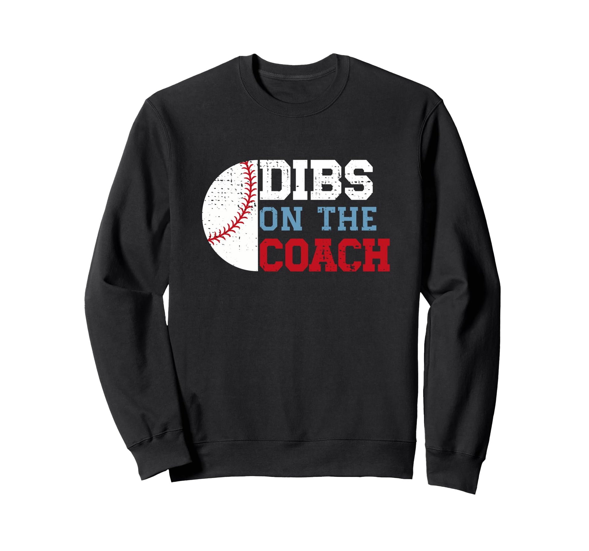 Dibs Coach Funny Baseball Wife Sweatshirt - Casual Everyday Wear Men Women - T-Shirt, Sweatshirt, Hoodie