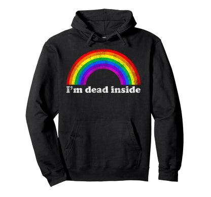 Funny Sarcastic Dark Rainbow Im Dead Inside Hoodie - Novelty Apparel Unisex - T-Shirt, Sweatshirt, Hoodie
