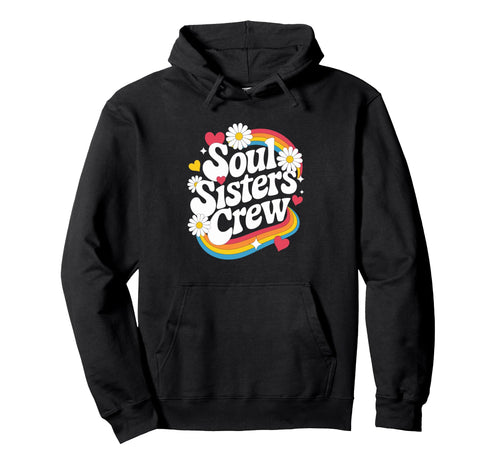 Soul Sisters Crew Rainbow Friendship Hoodie - Aesthetic Graphic for Adults - T-Shirt, Sweatshirt, Hoodie