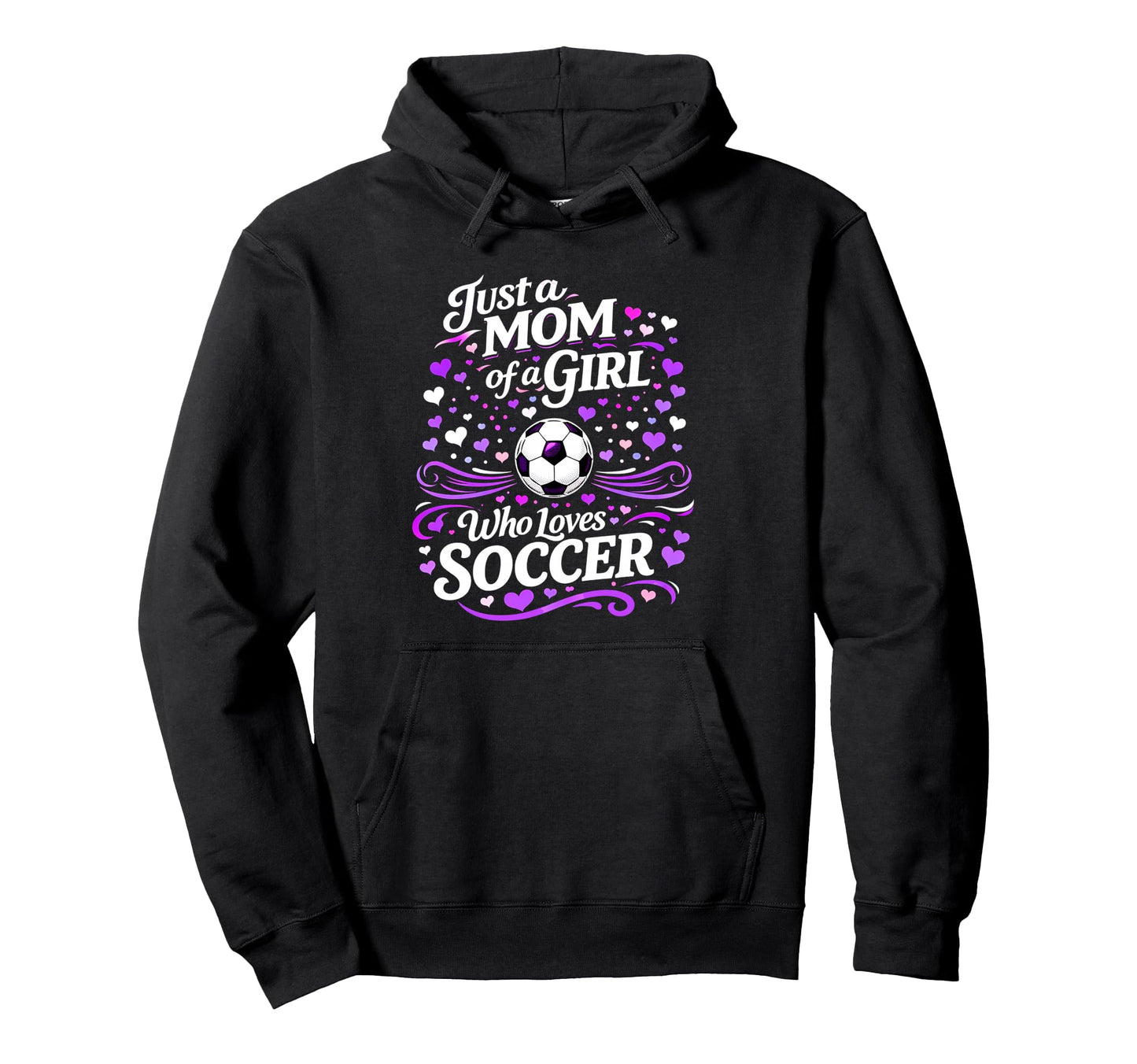 Soccer Mother Just Mom Who Loves Hoodie - Custom Art Print for Adults - T-Shirt, Sweatshirt, Hoodie