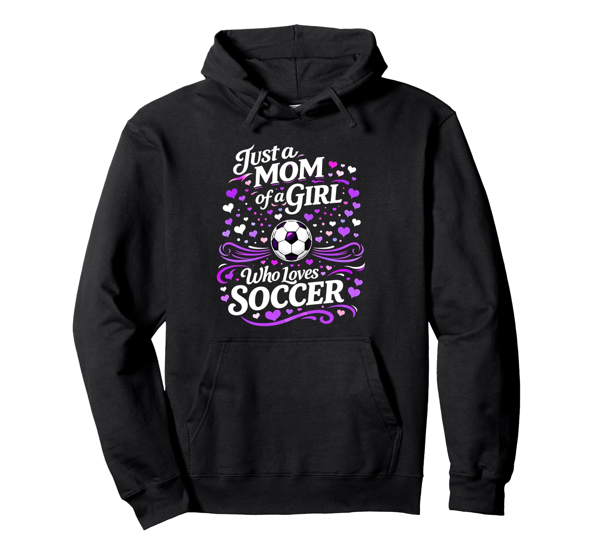 Soccer Mother Just Mom Who Loves Hoodie - Custom Art Print for Adults - T-Shirt, Sweatshirt, Hoodie