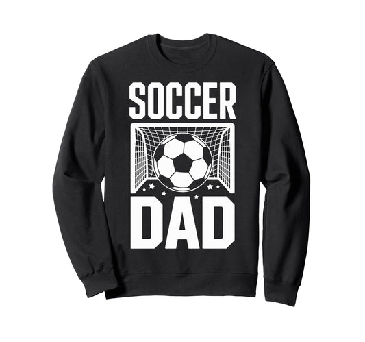 Soccer Dad Cheer Soccer Players Sweatshirt - Fun Novelty Design Men Women - T-Shirt, Sweatshirt, Hoodie