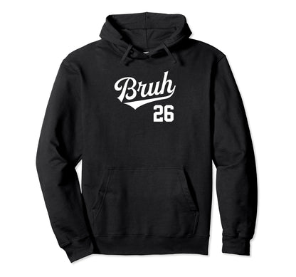 Bruh Baseball Number 26 Sports Bro Hoodie - Trendy Graphic for Adults - T-Shirt, Sweatshirt, Hoodie
