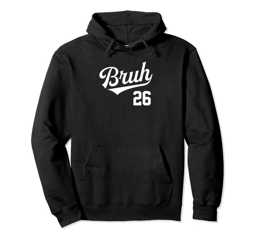 Bruh Baseball Number 26 Sports Bro Hoodie - Trendy Graphic for Adults - T-Shirt, Sweatshirt, Hoodie