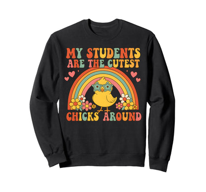 My Students Are Cutest Chicks Sweatshirt - Custom Art Print Men Women - T-Shirt, Sweatshirt, Hoodie