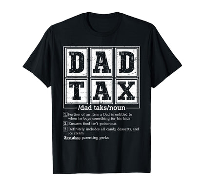 Funny Dad Tax Definition Fathers Day T-Shirt - Fun Novelty Design Unisex - T-Shirt, Sweatshirt, Hoodie
