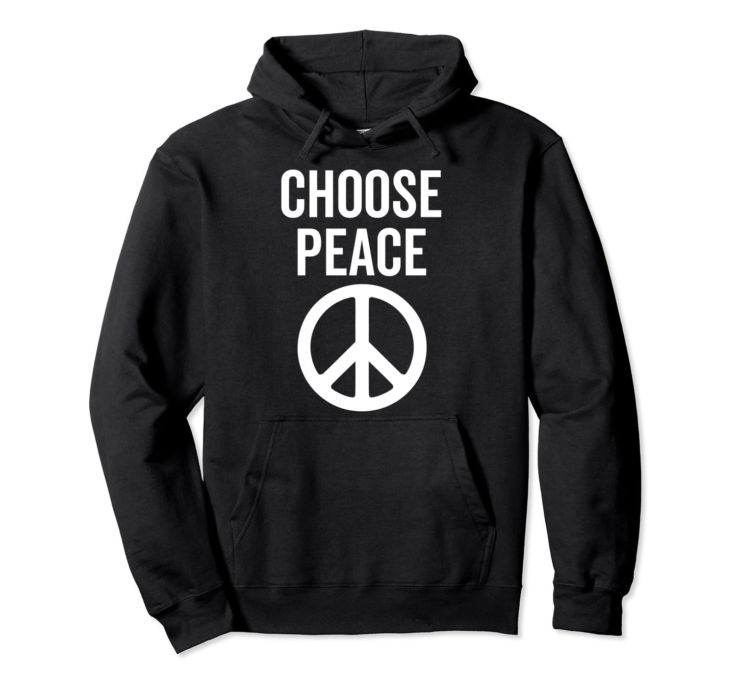 Choose Peace Peaceful Happiness Peace Hoodie - Casual Everyday Wear Unisex - T-Shirt, Sweatshirt, Hoodie