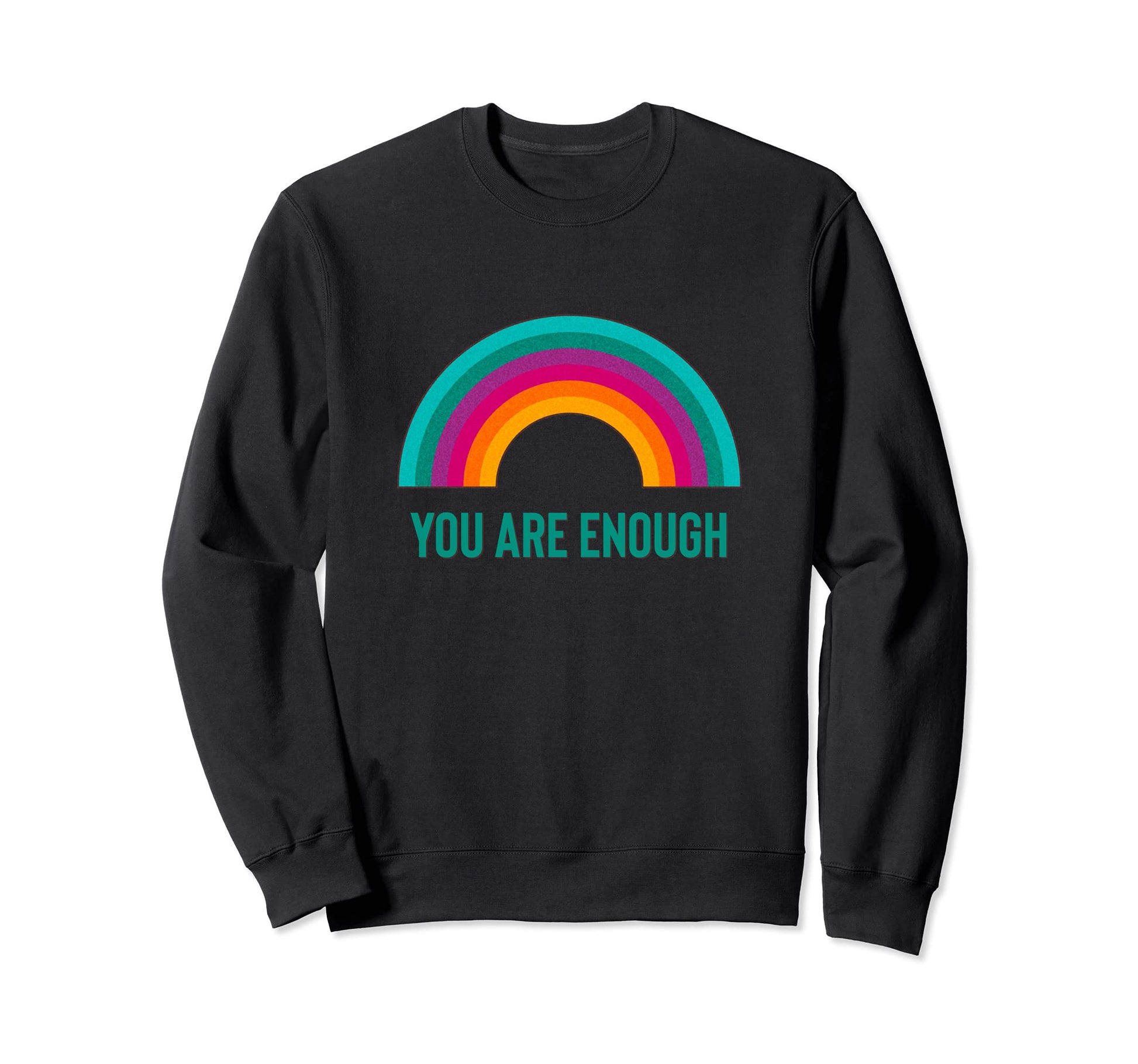 You Are Enough Rainbow Sweatshirt - Streetwear Style for Adults - T-Shirt, Sweatshirt, Hoodie