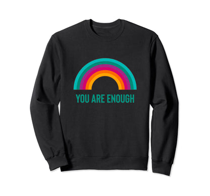 You Are Enough Rainbow Sweatshirt - Streetwear Style for Adults - T-Shirt, Sweatshirt, Hoodie