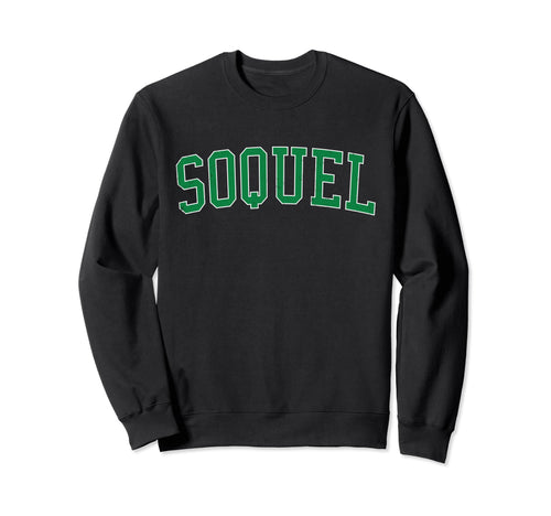 Soquel Ca Distressed Green Varsity Sweatshirt - Novelty Apparel Unisex - T-Shirt, Sweatshirt, Hoodie
