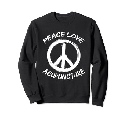 Peace Love Acupuncture Therapist Sweatshirt - Novelty Apparel for Adults - T-Shirt, Sweatshirt, Hoodie