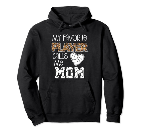 My Favorite Player Calls Me Mom Hoodie - Streetwear Style Unisex - T-Shirt, Sweatshirt, Hoodie