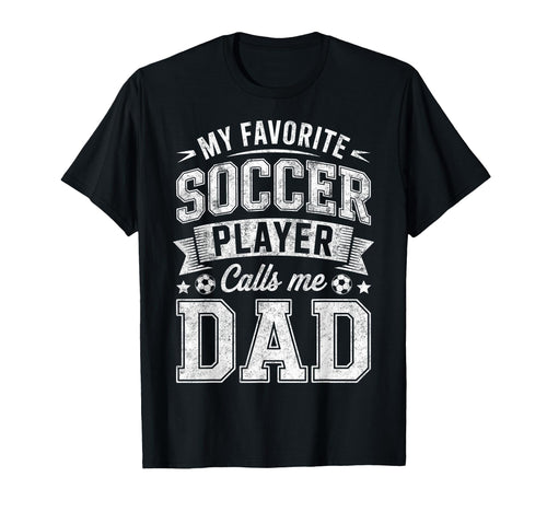 My Favorite Soccer Player Calls Me Dad T-Shirt - Custom Art Print Unisex - T-Shirt, Sweatshirt, Hoodie
