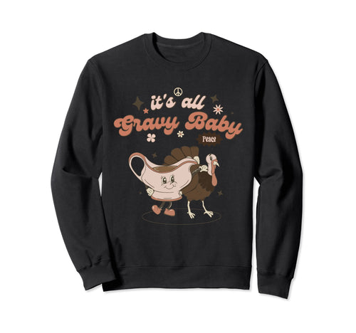 Its All Gravy Hippie Thanksgiving Sweatshirt - Custom Art Print Men Women - T-Shirt, Sweatshirt, Hoodie