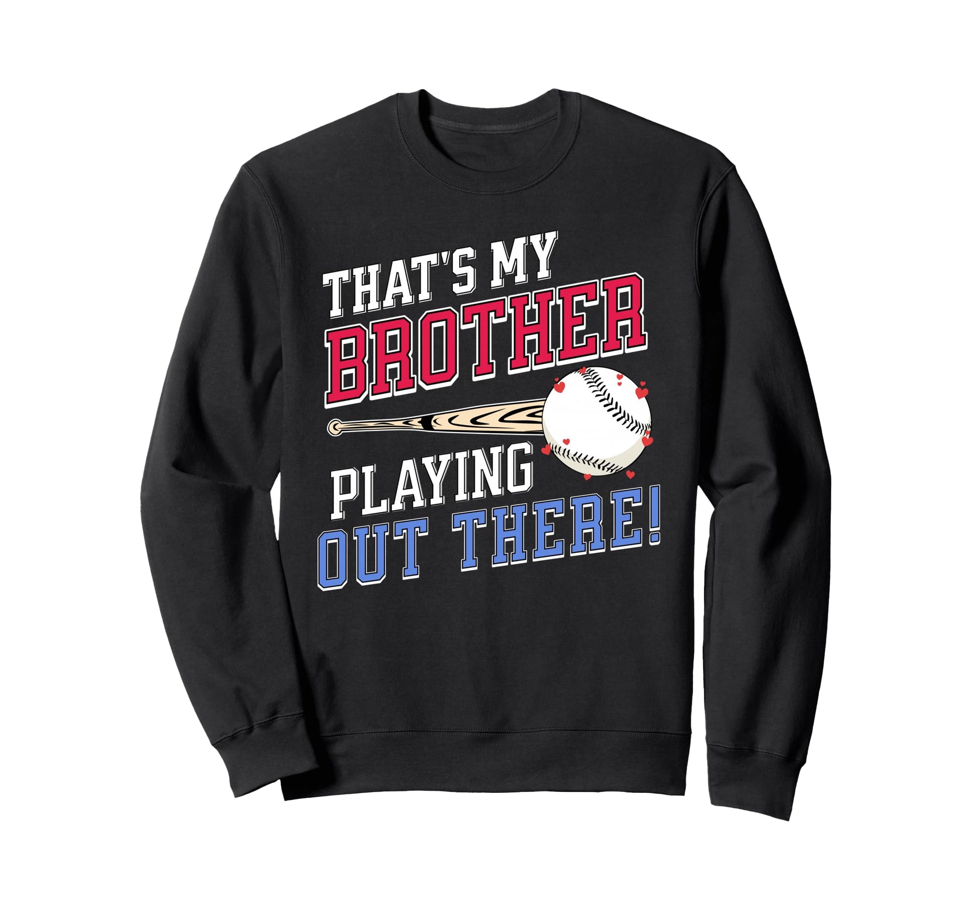 Thats My Brother Out There Baseball Sweatshirt - Graphic Print for Adults - T-Shirt, Sweatshirt, Hoodie