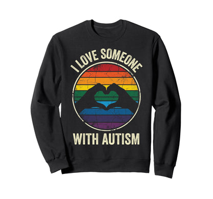 I Love Someone Autism Heart Hands Sweatshirt - Streetwear Style for Adults - T-Shirt, Sweatshirt, Hoodie