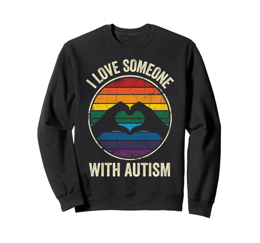 I Love Someone Autism Heart Hands Sweatshirt - Streetwear Style for Adults - T-Shirt, Sweatshirt, Hoodie