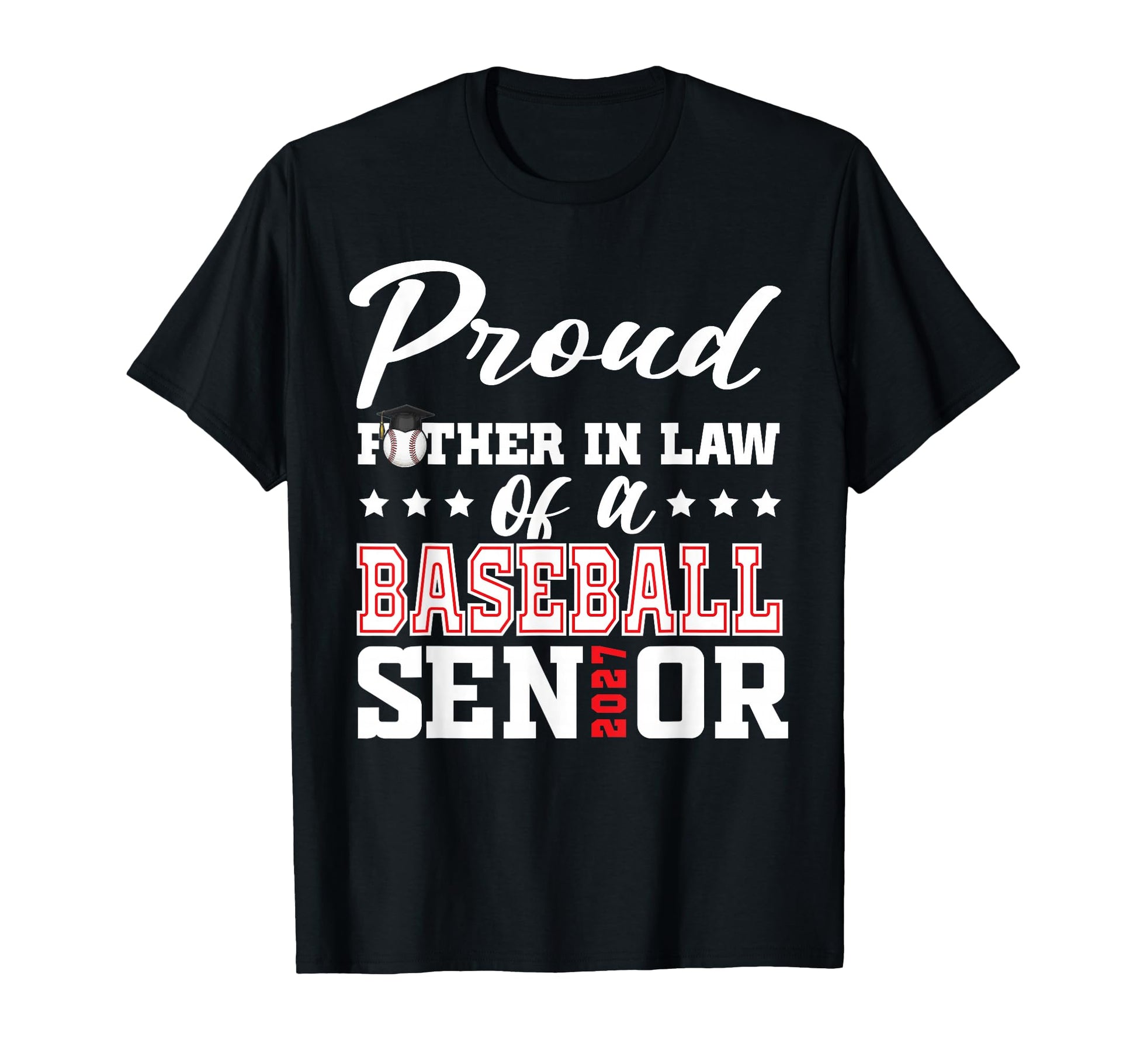 Proud Father Law Baseball Senior 2027 T-Shirt - Graphic Print Men Women - T-Shirt, Sweatshirt, Hoodie