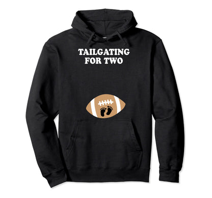 Funny Pregnant Football Tailgating Two Hoodie - Fun Novelty Design Unisex - T-Shirt, Sweatshirt, Hoodie