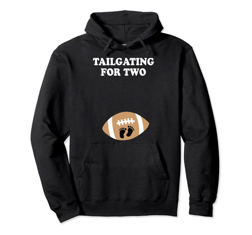 Funny Pregnant Football Tailgating Two Hoodie - Fun Novelty Design Unisex - T-Shirt, Sweatshirt, Hoodie
