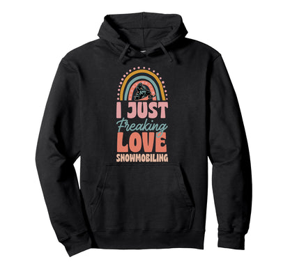 I Just Freaking Love Snowmobiling Hoodie - Minimalist Print Men Women - T-Shirt, Sweatshirt, Hoodie