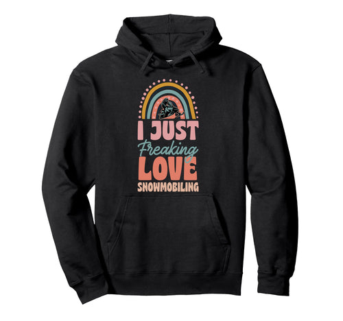 I Just Freaking Love Snowmobiling Hoodie - Minimalist Print Men Women - T-Shirt, Sweatshirt, Hoodie