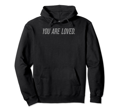 Dear Person Behind Me You Are Loved Hoodie - Aesthetic Graphic for Adults - T-Shirt, Sweatshirt, Hoodie