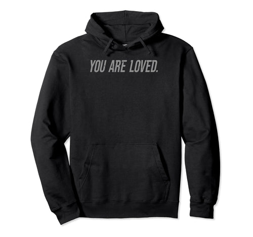 Dear Person Behind Me You Are Loved Hoodie - Aesthetic Graphic for Adults - T-Shirt, Sweatshirt, Hoodie