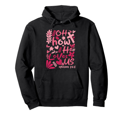 Oh How He Loves Us Boho Christian Hoodie - Novelty Apparel Unisex - T-Shirt, Sweatshirt, Hoodie