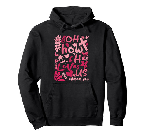 Oh How He Loves Us Boho Christian Hoodie - Novelty Apparel Unisex - T-Shirt, Sweatshirt, Hoodie