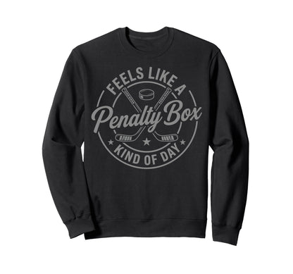 Feels Like Penalty Box Kind Day Sweatshirt - Minimalist Print for Adults - T-Shirt, Sweatshirt, Hoodie
