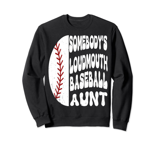 Somebodys Loudmouth Baseball Sweatshirt - Fun Novelty Design Men Women - T-Shirt, Sweatshirt, Hoodie