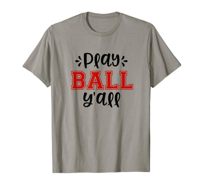 Play Ball Yall Funny Baseball Softball T-Shirt - Fun Novelty Design Unisex - T-Shirt, Sweatshirt, Hoodie