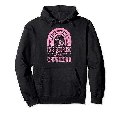 Its Because Im Capricorn Sign Bohemian Hoodie - Graphic Print Unisex - T-Shirt, Sweatshirt, Hoodie