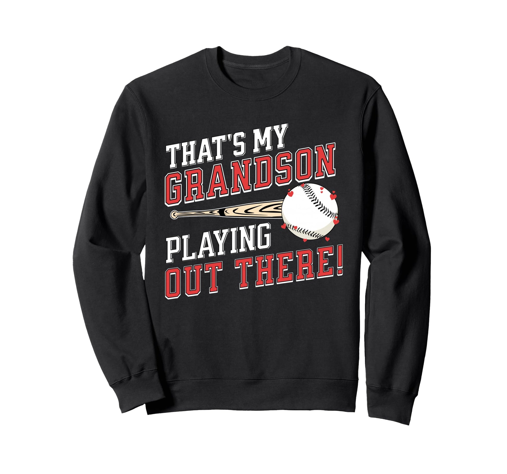 Thats My Grandson Out There Baseball Sweatshirt - Graphic Print Men Women - T-Shirt, Sweatshirt, Hoodie