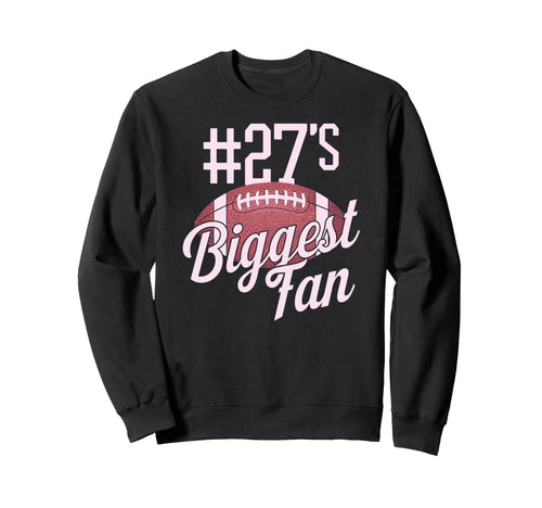 Number 27 Biggest Fan Football Mom Sweatshirt - Novelty Apparel Unisex - T-Shirt, Sweatshirt, Hoodie