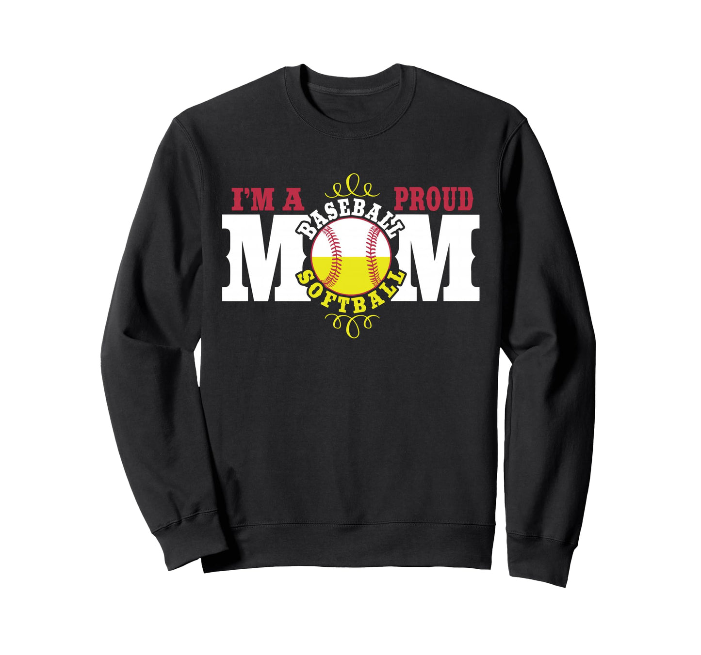 Im Proud Softball Baseball Mom Sweatshirt - Fun Novelty Design Unisex - T-Shirt, Sweatshirt, Hoodie