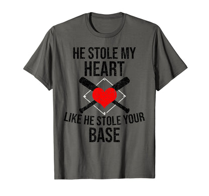 He Stole My Heart Stole Your Base Funny T-Shirt - Novelty Apparel Unisex - T-Shirt, Sweatshirt, Hoodie