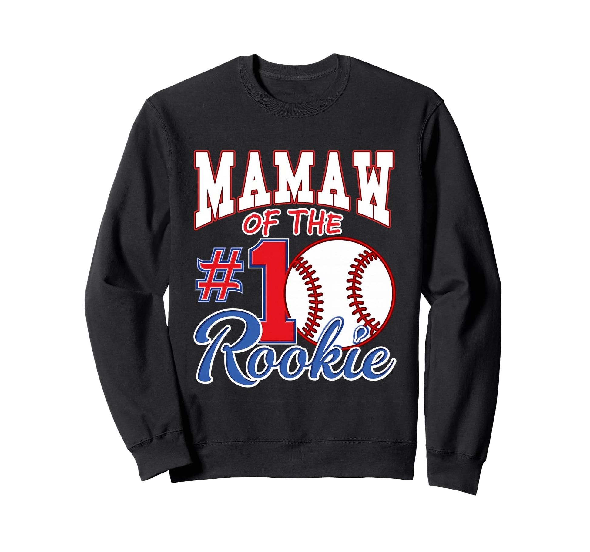 Grandma Mamaw Number 1 Rookie Sweatshirt - Fun Novelty Design Unisex - T-Shirt, Sweatshirt, Hoodie