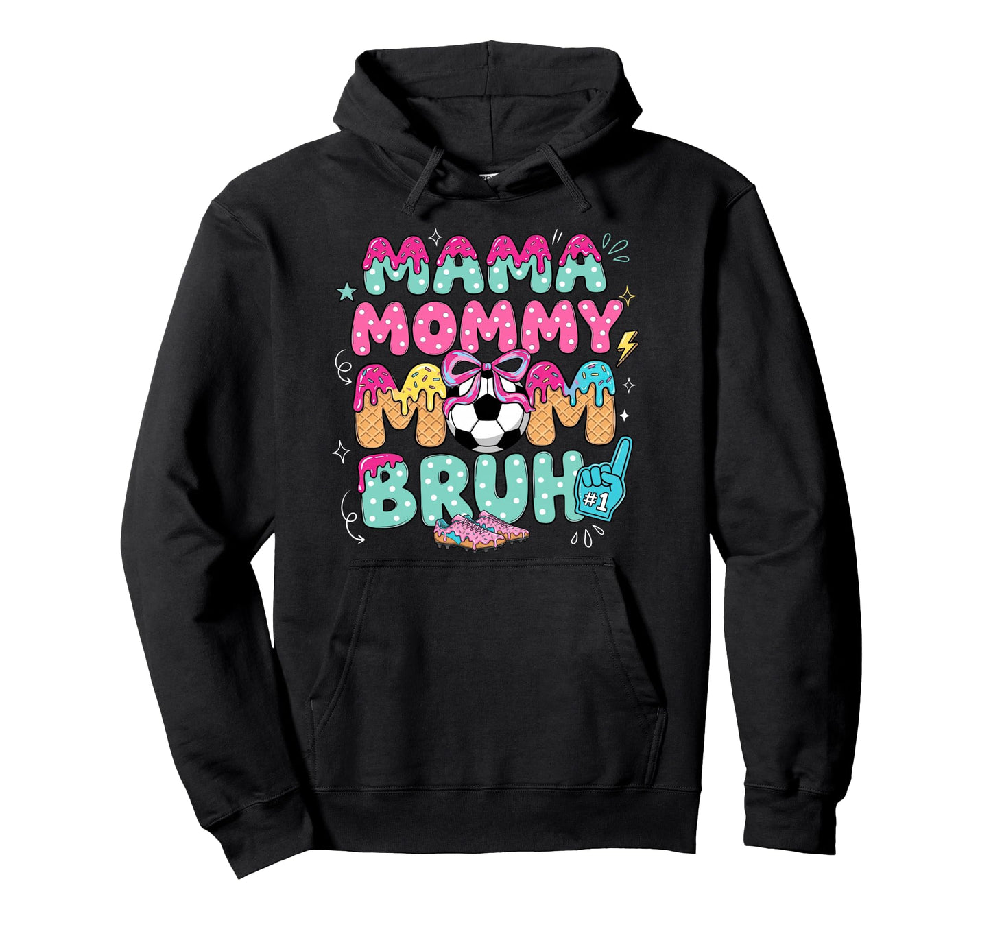 Mama Mommy Soccer Mom Bruh Ice Cream Drip Hoodie - Novelty Apparel Unisex - T-Shirt, Sweatshirt, Hoodie