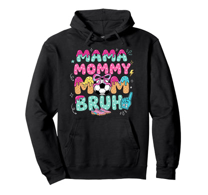 Mama Mommy Soccer Mom Bruh Ice Cream Drip Hoodie - Novelty Apparel Unisex - T-Shirt, Sweatshirt, Hoodie