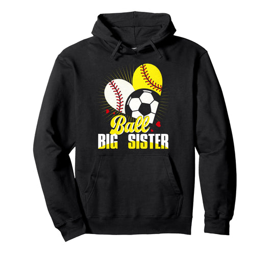 Ball Big Sister Baseball Softball Hoodie - Trendy Graphic for Adults - T-Shirt, Sweatshirt, Hoodie