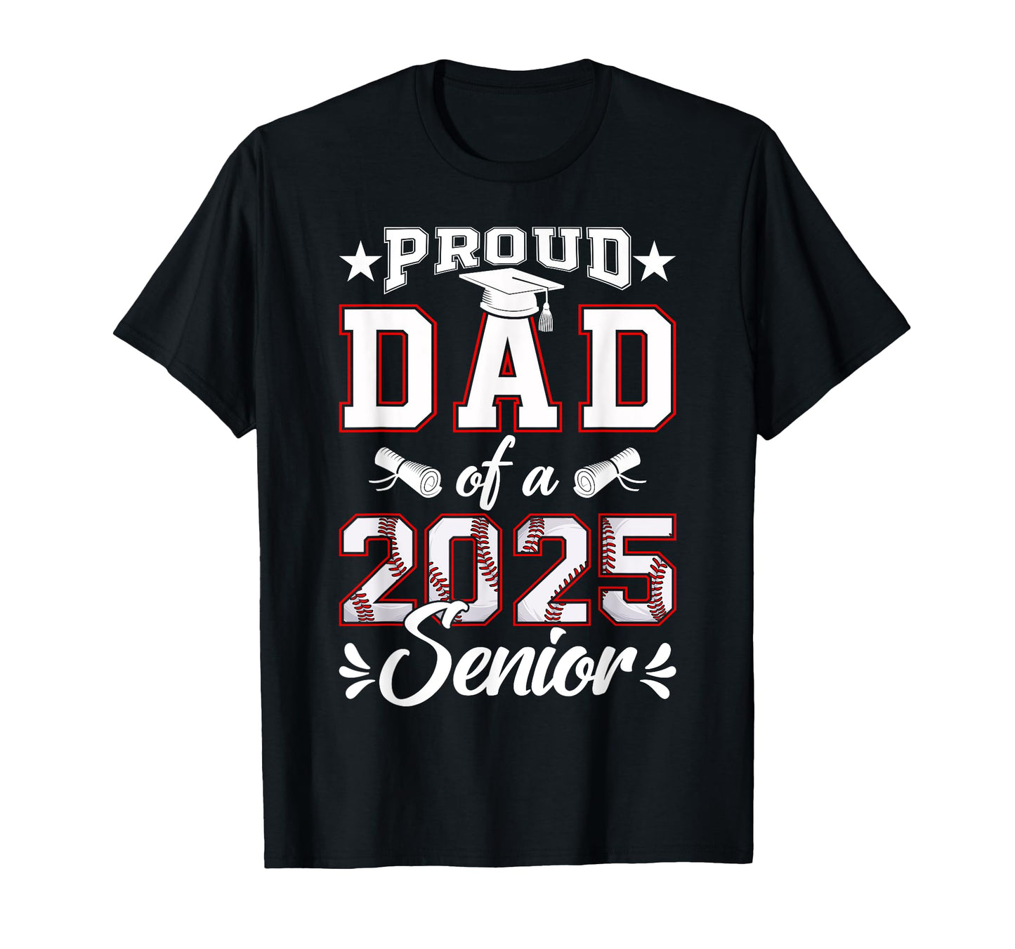 Proud Dad 2025 Senior Baseball Class T-Shirt - Custom Art Print for Adults - T-Shirt, Sweatshirt, Hoodie