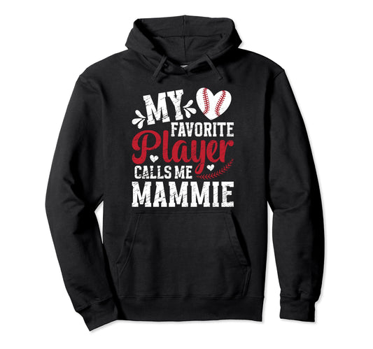 My Favorite Baseball Player Mammie Hoodie - Unique Graphic for Adults - T-Shirt, Sweatshirt, Hoodie