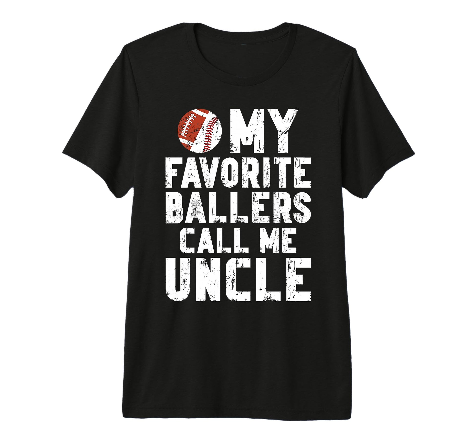 Mens My Favorite Ballers Call Me Uncle T-Shirt - Unique Graphic Men Women - T-Shirt, Sweatshirt, Hoodie