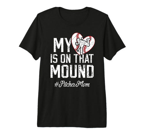 That Mound Baseball Pitcher Mom T-Shirt - Fun Novelty Design Men Women - T-Shirt, Sweatshirt, Hoodie
